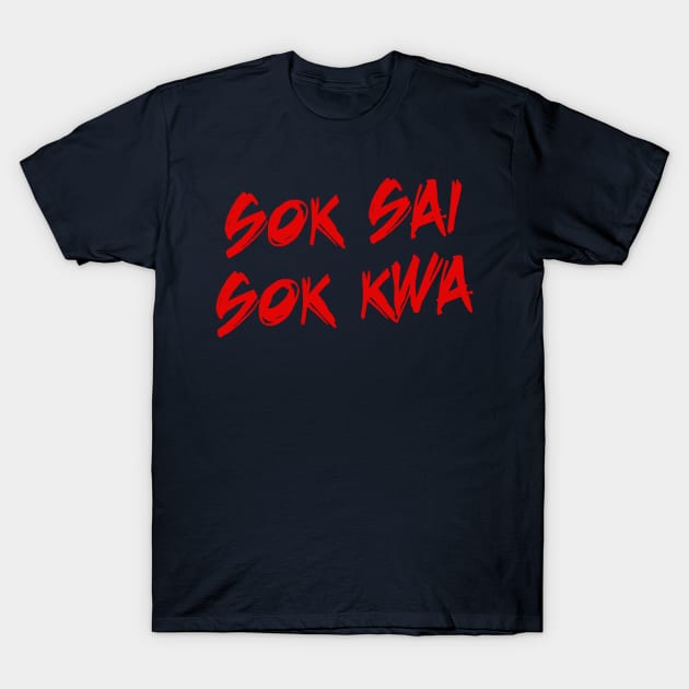 Sok Sai Sok Kwa T-Shirt by MuayThaiOriginals